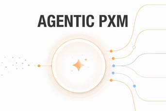 Was ist Agentic PXM und wie verändert es das Produktmanagement?